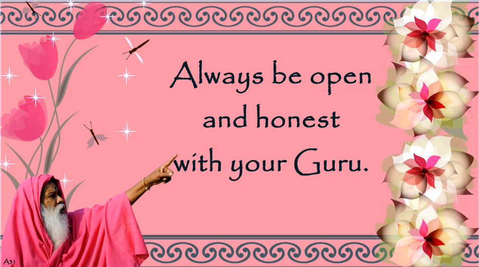 Always be open and honest with your Guru (English) ~ June 20, 2013