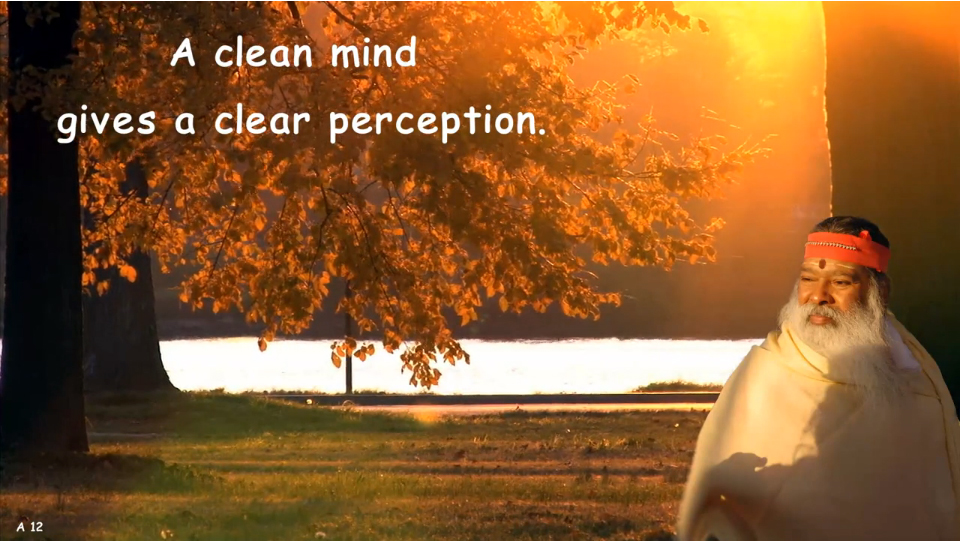 A clean mind gives a clear perception